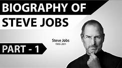 Biography of Steve Jobs Part 1 - Life of a great leader, innovator, thinker & entrepreneur
