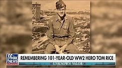Fox News remembers World War II hero Tom Rice