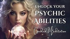 Awaken Your Psychic Abilities & Open Your Third Eye | Guided Meditation for Psychic Development
