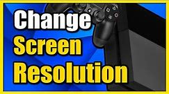 How to Change Screen Resolution on PS4 Console (Video Output Settings)