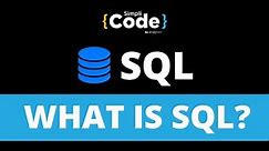 What Is SQL? | Introduction to SQL | SQL Tutorial for Beginners | MySQL Training | SimpliCode