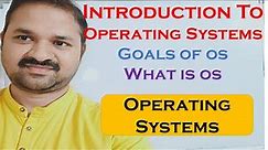 Introduction to Operating Systems || Operating System Definition || Goals ||What is Operating System