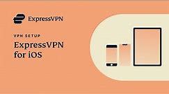 How to set up ExpressVPN on your iOS device