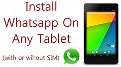 Install Whatsapp On Any Android Tablet: Fixed "This App Is Not Compatible With Your Device"
