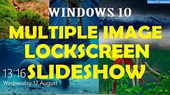 Windows 10- Multiple Image Lockscreen Slideshow