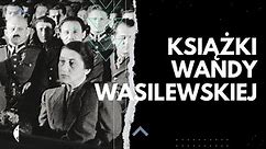 Wanda WASILEWSKA i jej KSIĄŻKI