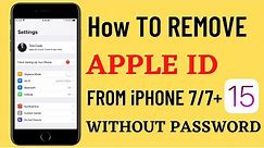 HOW TO REMOVE APPLE ID FROM IPHONE 7/7 PLUS WITHOUT PASSWORD - SIGN-OUT APPLE ID WITHOUT PASSWORD