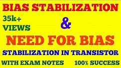 BIAS STABLIZATION AND NEED FOR BIAS STABLIZATION IN TRANSISTORS || WITH EXAM NOTES ||