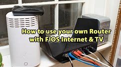 How to use your own router with Verizon FIOS Internet & TV