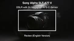 Sony Alpha SLT-A77 II – Review (English Version)