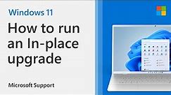How to perform a Windows 11 In-place upgrade | Microsoft