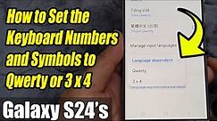 Galaxy S24/S24+/Ultra: How to Set the Keyboard Numbers and Symbols to Qwerty or 3 x 4