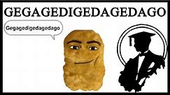 What Does Gegagedigedagedago Mean?