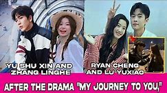 Yu Shu Xin and Zhang Linghe || Ryan Cheng and Lu Yuxiao -After the drama "My Journey to You,"