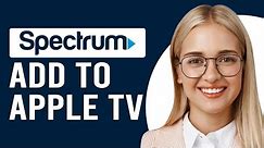 How To Add Spectrum To Apple TV (How To Install Spectrum On Apple TV)