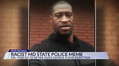 Racist George Floyd meme brings criticism to Maryland State Police