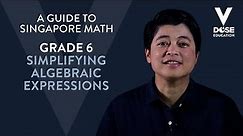 Singapore Math: Grade 6 - Simplifying Algebraic Expressions