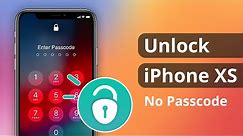 [2 Ways] How To Unlock iPhone XS without Passcode or Face ID 2022