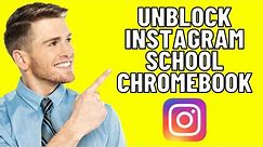 How To Unblock Instagram On School Chromebook (2024 Method)