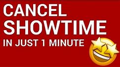 How to cancel Showtime in just 1 minute!