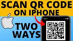 How to Scan QR Code on iPhone - 2 Ways