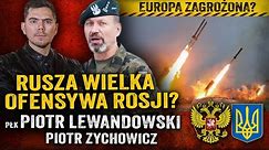 Czy Ukraina wytrzyma? Rosjanie zbierają siły do wielkiego ataku — płk Piotr Lewandowski i Zychowicz