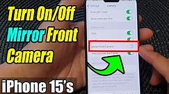 iPhone 15/15 Pro Max: How to Turn On/Off Mirror Front Camera