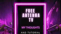 Free Antenna Tv , Hook up and setup tutorial On Samsung, Roku, and older non smart TV’s ￼.