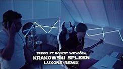 Tribbs - Krakowski Spleen ft. Robert Wiewióra(Luxons Remix) 2023