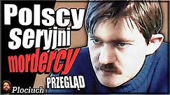 Plociuch #329 - Polscy SERYJNI MORDERCY - Przegląd