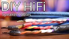DIY HiFi Speaker Cables - 3 Builds- From Budget To All You Need And More!