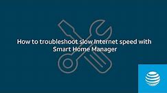 How to troubleshoot slow Internet speed with Smart Home Manager