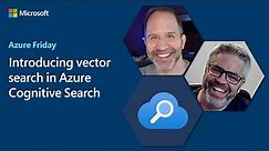 Introducing Vector Search in Azure Cognitive Search | Azure Friday