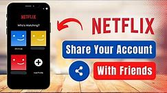 How to Share Netflix Account with Friends ! [EASY GUIDE]