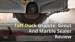 Tuff Duck Granite, Grout And Marble Sealer Review