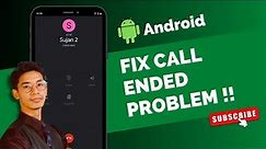 How to Fix Call Ended Problem on Android !