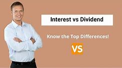Interest vs Dividend | Know the Top Differences!