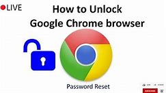 How to Unlock Google Chrome Browser, how to password recover google Browser