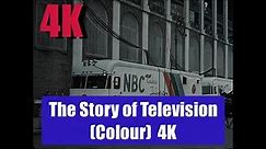 The Story of Television (Colour) 4K.