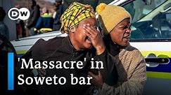 15 dead in bar shooting in South Africa's Soweto township | DW News