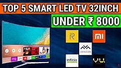 Top 5 Smart Tv Under 8000 32 inch | Best LED TV Under 8000 | Top 5 32 inch Tv | Best Budget TVs 2023