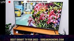 Best Smart TV for 2022 - 1BREAKINGNEWS.COM