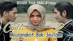BERGEK feat EKAS BIRBOY - Cinta Meusangkot Bak Jeulame 2 [Official Music Video]