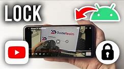 How To Lock YouTube On Screen On Android Phone - Full Guide
