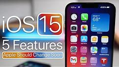 iOS 15 - 5 Features Apple Should Change Soon