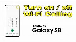 How to turn on WIFI calling on Samsung s8 turn on off