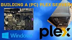 Building a Windows 10 Plex Server (PC)