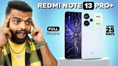 I Used Redmi Note 13 Pro Plus For 25 Days Plus! - My Review