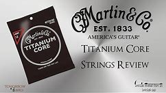 Why I Won't Use Martin Titanium Strings - Review
