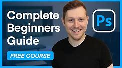 The Complete Beginners Guide to Adobe Photoshop | FREE Course | Course overview & breakdown